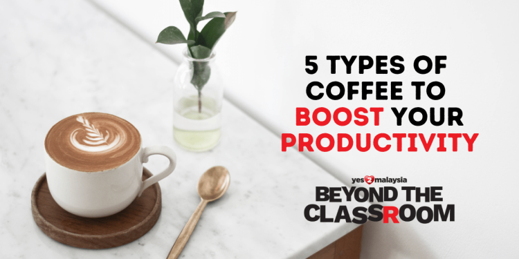 5 types of coffee to boost your productivity Beyond the Classroom