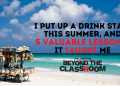 I put up a drink stall this summer, and 5 valuable lessons it taught me Beyond the Classroom